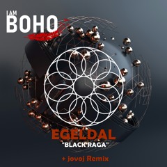 𝐏𝐑𝐄𝐌𝐈𝐄𝐑𝐄: EGELDAL - Black Raga (Jovoj Remix) [I Am Boho Records]