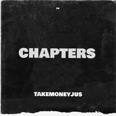 TAKEMONEYJUS - Chapters (freestyle)