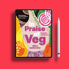 In Praise of Veg: The Ultimate Cookbook for Vegetable Lovers . Freebie Alert [PDF]