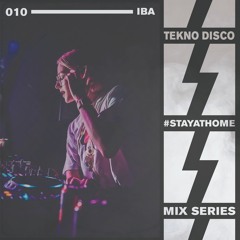 010 Staying At Home w/ IBA [Mix Series Finale]