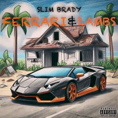 Slim Brady - Ferrari's n Lambs