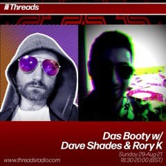 THREADS SHOW w/ Dave Shades & Rory K