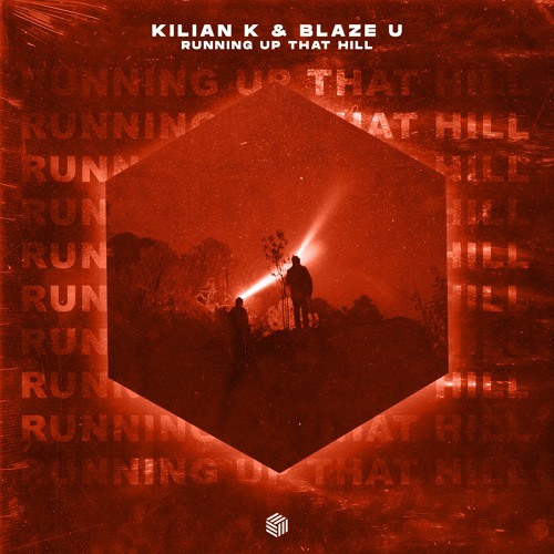 Kilian K & Blaze U - Running Up That Hill (feva. Remix)