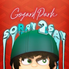 Goyard Park - Sorry2Say (prod. Fecony & sharkboy)