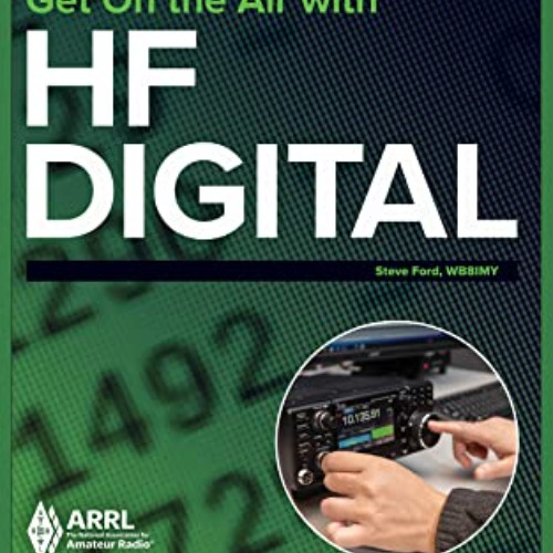 [ACCESS] EPUB 📮 Get On the Air with HF Digital by  ARRL Inc. &  Steve Ford (WB8IMY)