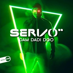 Servo - Dam Dadi Doo