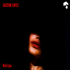 Gaston Lopez - Red Lips (Original Mix)