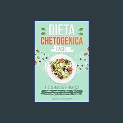 READ [PDF] 📖 Dieta Chetogenica Facile Il Tuo Manuale Pratico: Guida Completa con Ricette, Piani e