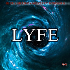 LYFE (Bluu - Shad-O - Military Minded G)