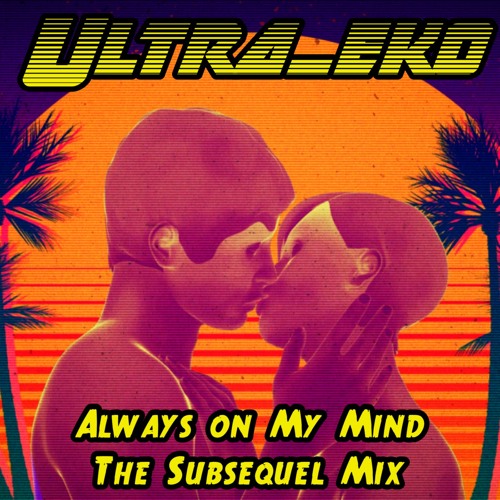 Always on My Mind - The Subsequel Mix