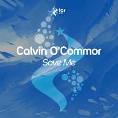 VONYC Sessions #704 & #705: Calvin O'Commor - Save Me (Original Mix) [TAR#138]