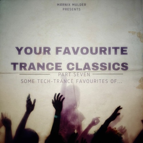 Your Favourite Trance Classics - Part 7