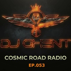 COSMIC ROAD - EP.053 ( By DJ GhenT )