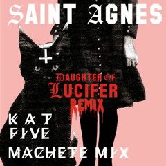 Saint Agnes - Daughter of Lucifer (Kat Five Machete Mix) #saintagnesremix