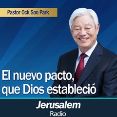 "El nuevo pacto, que Dios estableció" - Pastor Ock Soo Park - Hebreos 8:4-13