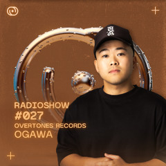 Overtones Radio Show - Ogawa Episode 027