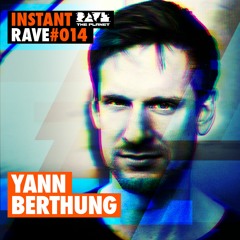Yann Berthung @ Instant Rave #014 w/ Katzensprung