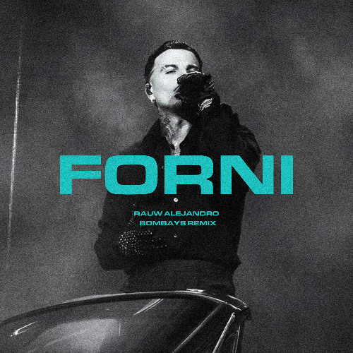 FORNI - RAUW ALEJANDRO (BOMBAYS Remix)