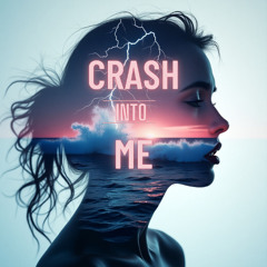 Crash into Me