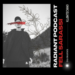 RADIANT PODCAST - Fell Sarassi [01.06.2021]