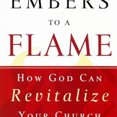 VIEW PDF 🖌️ From Embers to a Flame: How God Can Revitalize Your Church by  Harry L.