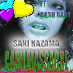 *RARE* SAKI KAZAMA X CASH 8A8Y - CASH MASSACRE (PROD BY CASH 8A8Y & MASTERCARD2K)