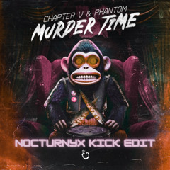 Chapter V, Phantom - Murder Time (Nocturnyx Kick Edit)