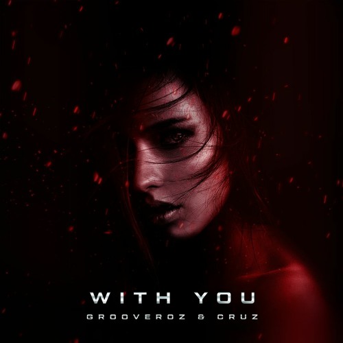 GrooverOz & Cruz - With You (DOWNLOAD FREE)
