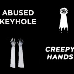 ABUSED KEYHOLE - Creepy Hands