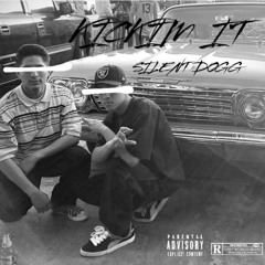 KICKIN IT- SILENT DOGG