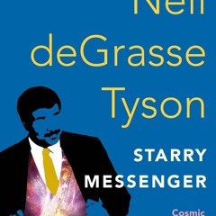 (PDF Download) Starry Messenger: Cosmic Perspectives on Civilization - Neil deGrasse Tyson