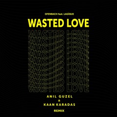 Ofenbach - Wasted Love feat. Lagique (Anıl Guzel & Kaan Karadas Remix)