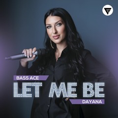 Bass Ace Feat. Dayana - Let Me Be