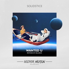 Solidstice - Wanted U (Delarox Remix)