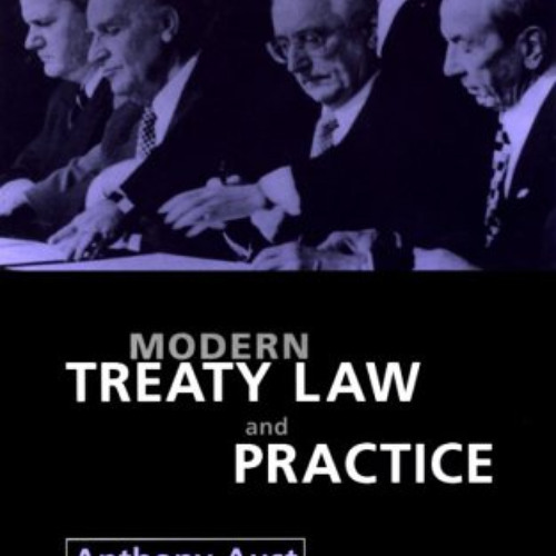 [GET] EBOOK 📖 Modern Treaty Law and Practice by  Anthony Aust &  Arthur Watts KCMG Q