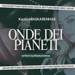 LE ONDE DEI PIANETI ( 339 ORIGINAL MIX ITA KarineMASKARENHAS  )