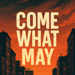 Come What May