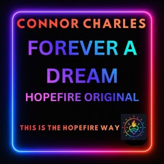 Forever A Dream - Hopefire Original