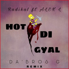HOT DI GYAL_ RADICAL ft ALEX L ( DA'BROS G REMIX )FULL AUDIO 2022.mp3