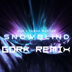 Au5 - Snowblind (feat. Tasha Baxter) (GORK Remix)