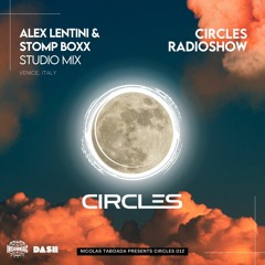 CIRCLES012 - Circles Radioshow - Alex Lentini & Stomp Boxx studio mix from Venice, Italy
