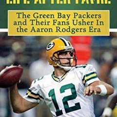 VIEW EBOOK 📧 Life After Favre: The Green Bay Packers and their Fans Usher in the Aar