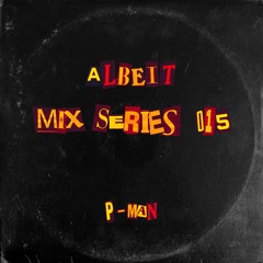 Albeit Mix Series 015 - P-Man