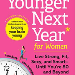 DOWNLOAD EBOOK 📙 Younger Next Year for Women: Live Strong, Fit, Sexy, and Smart―Unti