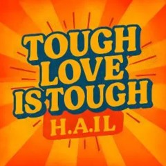 Tough love is tough