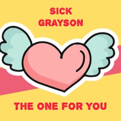 Sick Grayson - The One For You