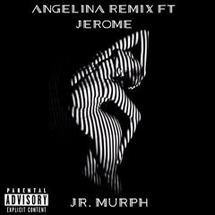 Angelina Remix (ft Jerome KE)