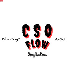 CSO Flow Ft A-Dot (sleazy flow remix)
