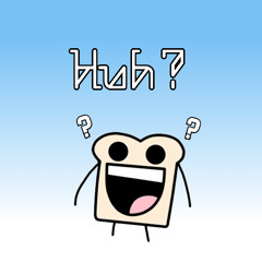 Huh?