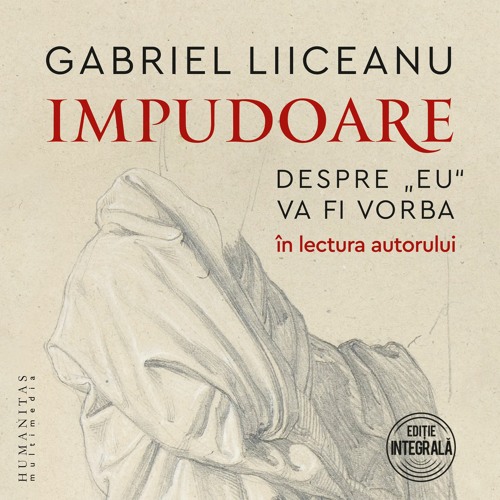 Gabriel Liiceanu în dialog cu Radu Parachivescu despre „Impudoare. Despre «eu» va fi vorba“